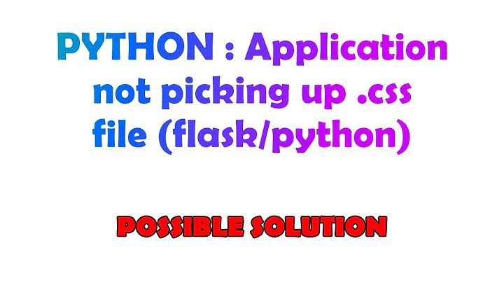 PYTHON : Application not picking up .css file (flask/python)