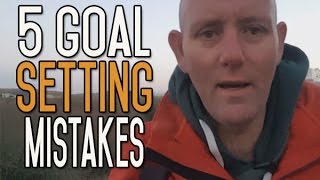 5 Common Goal Setting Mistakes