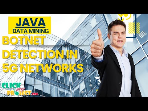 JAVA Data Mining Project - Botnet Detection in 5G Networks - ClickMyProject