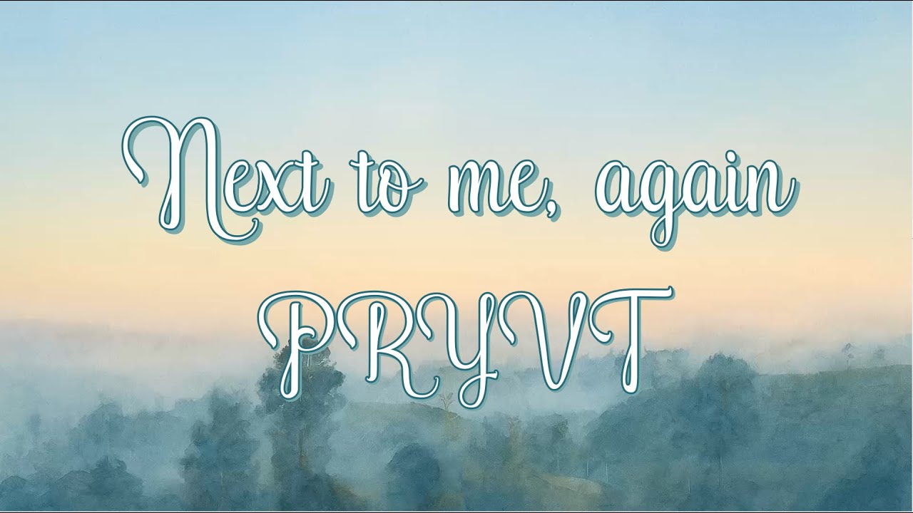 Next to me, again - PRYVT [Lyrics]