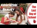 Last Day of School | Expectation vs Reality