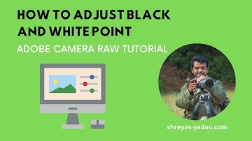 Adobe Camera Raw Tutorial : How to setup Black and White point