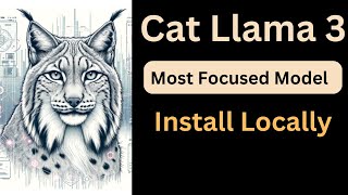 Cat Llama3 Model - Install Locally - Most Focused LLM