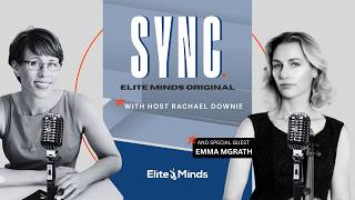 SYNC: Elite Minds original with Emma McGrath and Rachael Downie