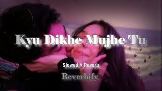 Channa Ve - Kyu Dikhe Mujhe tu ( Slowed & Reverb ) Akhil Sachdeva & Mansheel Gujral