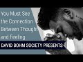 David Bohm: The Connection Between Thought and Feeling