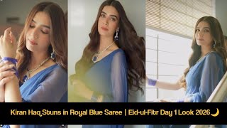 Kiran Haq Stuns in Royal Blue Saree | Eid-ul-Fitr Day 1 Look 2026