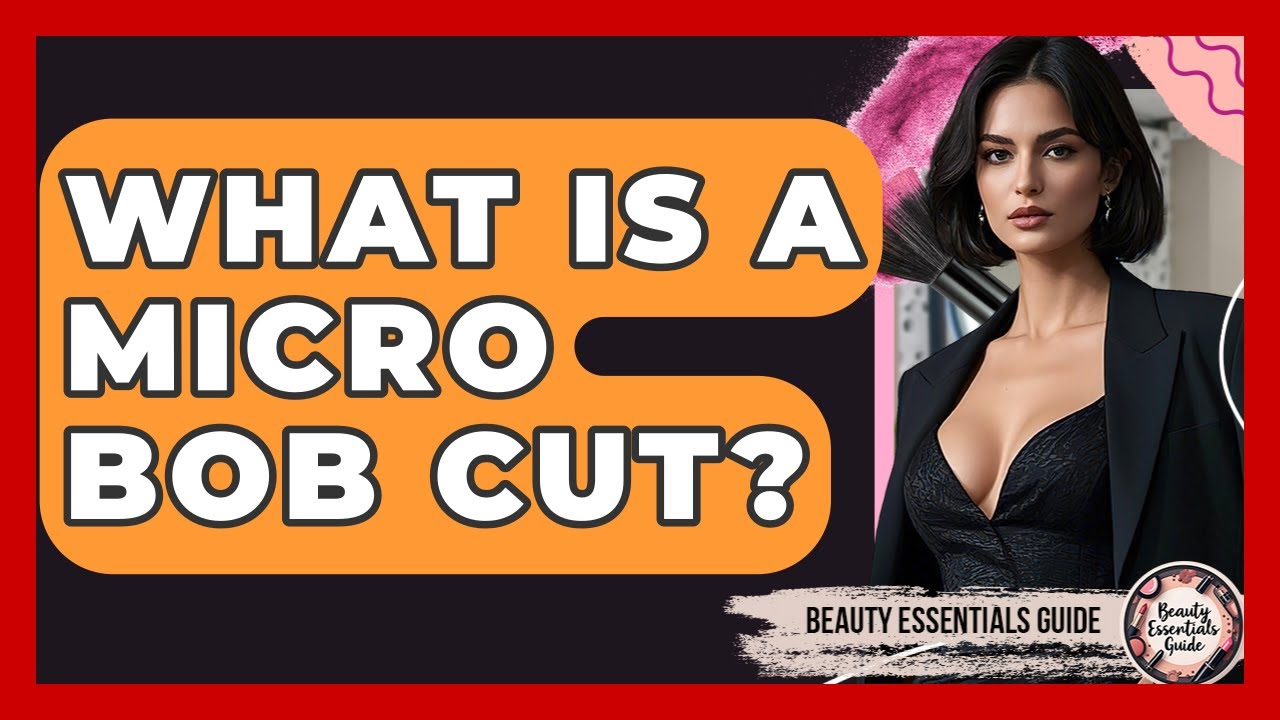 What Is A Micro Bob Cut? - Beauty Essentials Guide