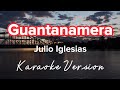 Guantanamera  julio iglesias  karaoke version