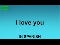 How To Say I Love You In Spanish How To Say I Love You In Spanish