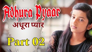 Adhura Pyaar ❤️ | short love story | Ep 02