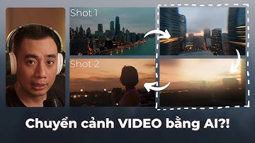 CHUYỂN CẢNH CINEMATIC bằng AI miễn phí!