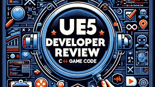 UE5 Dev Reviews C++ Game Code: Days 129-135