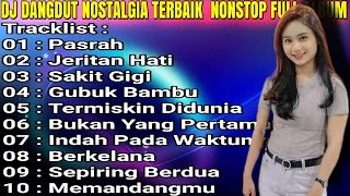 DJ DANGDUT NONSTOP NOSTALGIA LEBIH BAIK KAU BUNUH AKU DENGAN PEDANGMU FULL ALBUM TERBARU 2022