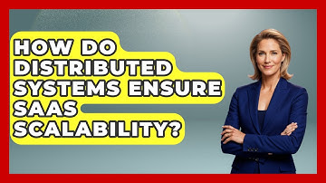 How Do Distributed Systems Ensure SaaS Scalability? - The SaaS Pros Breakdown