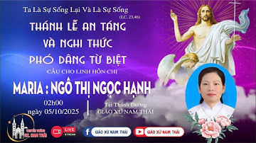 Trực Tiếp | Thánh Lễ Cầu Nguyện Cho Linh Hồn Chị Maria Ngô Thị Ngọc Hạnh