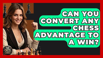 Can You Convert Any Chess Advantage To A Win? - The Chess Codex