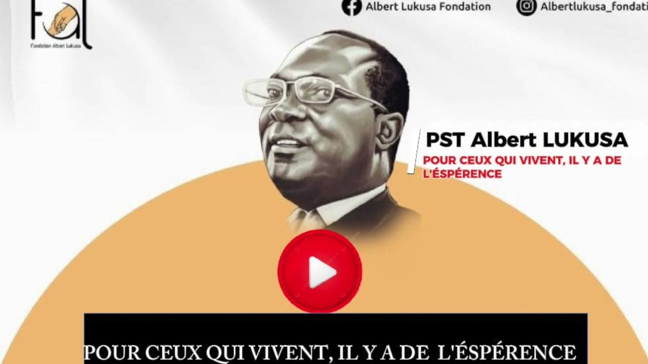 PASTEUR ALBERT LUKUSA :  POUR CEUX QUI VIVENT, IL Y A DE L'ESPÉRANCE