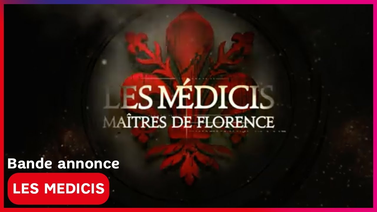Bande Annonce Les Medicis Maitres De Florence Youtube