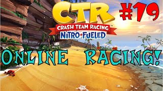 Crash Team Racing Nitro Fueled: Online Racing Part 19 - Sad Times! @LukeRF44