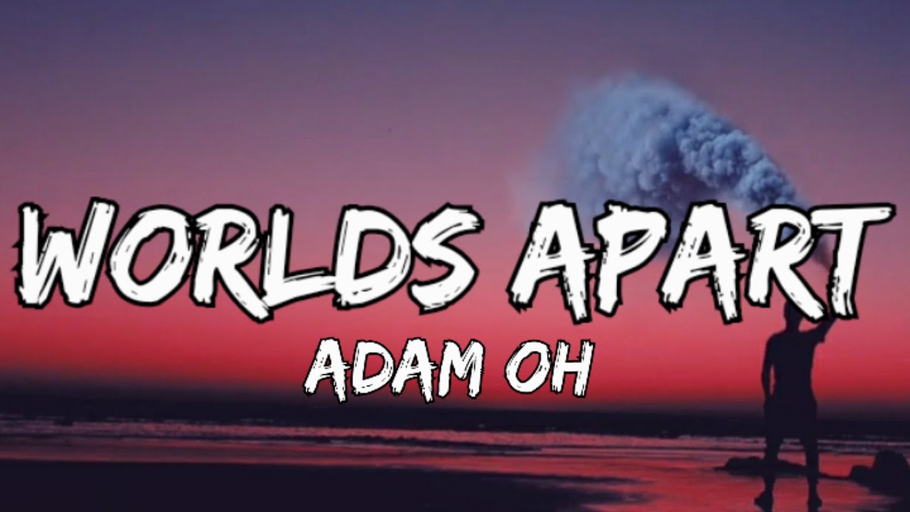 Adam Oh Worlds Apart (Lyrics) YouTube