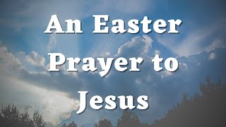 An Easter Prayer to Jesus - A prayer for Easter 2026 - Daily Prayers #429 Profile