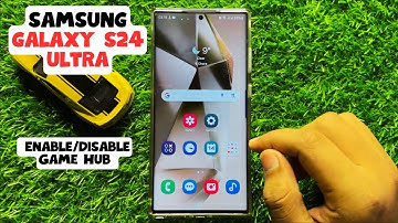 How to Enable/Disable Game Hub Samsung Galaxy S24 Ultra