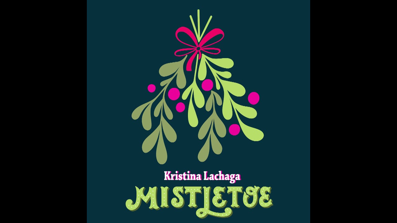 Watch Mistletoe - Kristina Lachaga (Audio) on YouTube Watch Mistletoe - Kristina Lachaga (Audio) on YouTube