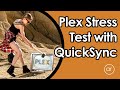 Plex Stress Test: How Many Streams Can I Run at the Same Time on Quick Sync?