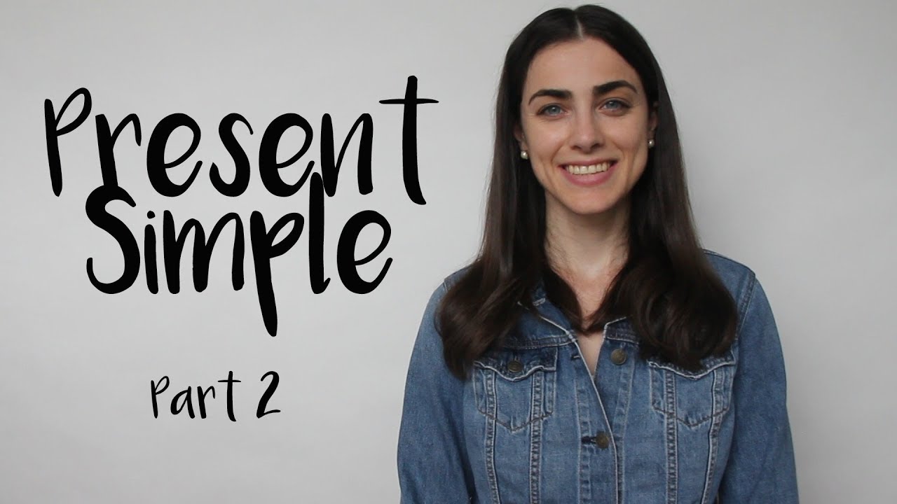The Present Simple: Part 2