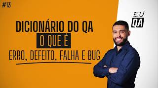 Dicionário do QA: Erro, Defeito, Falha e Bug