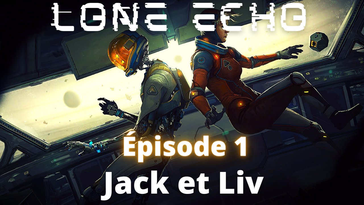 JACK ET LIV | LONE ECHO Episode 1 Série - FR [PC]