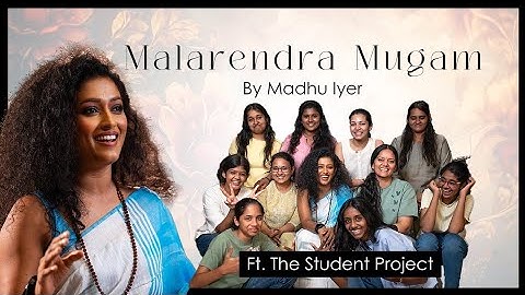 Malarendra mugamondru by Madhu Iyer | Ft.The Student Project