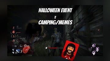 DBD HALLOWEEN EVENT = CAMPING/MEMES 🎃 