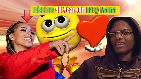 FACTS About Wizkid And His 40-Year-Old Baby Mama