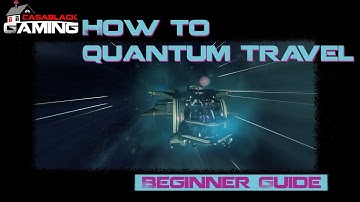 Star Citizen How to Activate and Use Quantum Travel in Under 2 Mins!