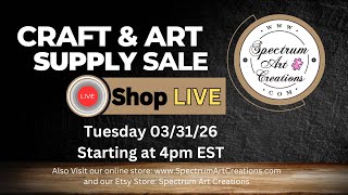 CRAFT SUPPLY SALE! Join is LIVE ~Tuesday 03/31/26 starting at 4pm EST