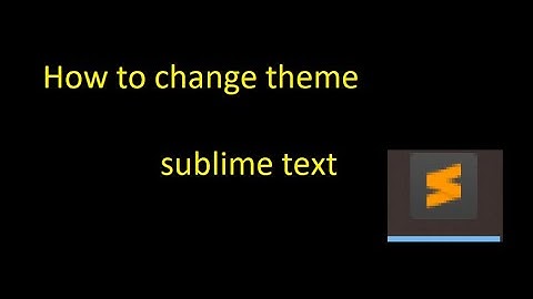 How to change theme in Sublime Text