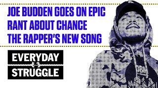Joe Budden Goes on Epic Rant About Chance the Rapper's New Song | Everyday Struggle