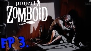 Project Zomboid - RC3 - Ep. 3 - Doin' the best I can