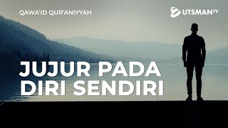 ⁣Qawa'id Qur'aniyyah - Jujur Pada Diri Sendiri - Ustadz  Abdullah Zaen,Lc., M.A.