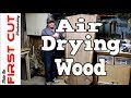 How To Air Dry Wood How To Air Dry Wood