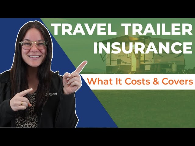 Travel Trailer Insurance:  What It Costs & Covers