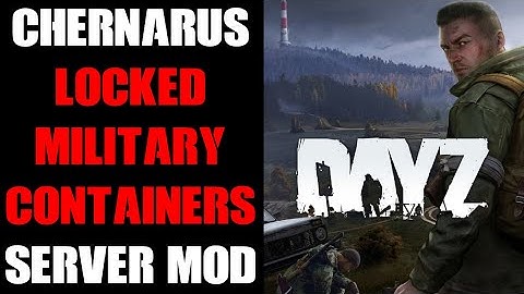 How To Spawn Sakhal Locked Military Containers On Chernarus: DayZ Community Server Mod Files & Code