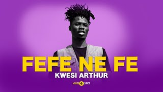 Kwesi Arthur - Fefe Ne Fe (Lyrics Audio)