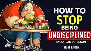 JORDAN PETERSON: HOW to Really Stop Being UNDISCIPLINED and Lazy