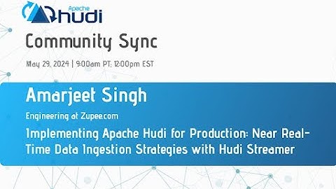 [May 2024] Apache Hudi - Community Call