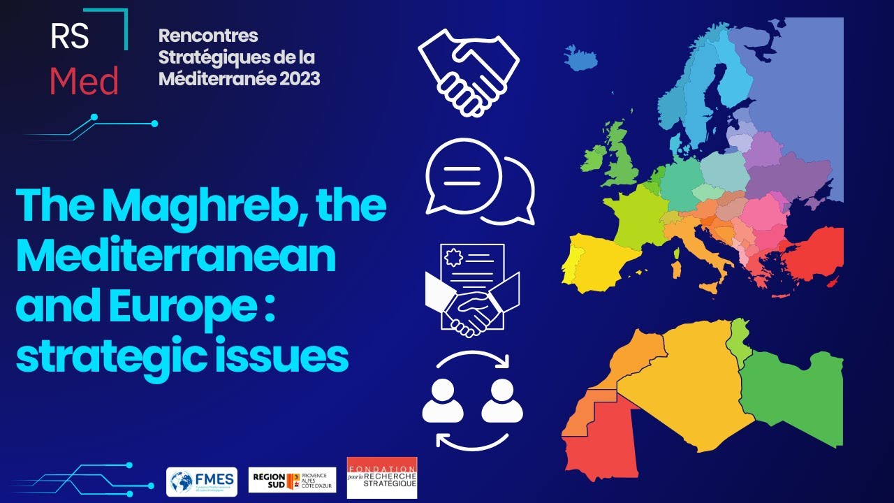 The Maghreb, the Mediterranean and Europe : strategic issues - YouTube