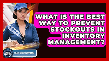 What Is The Best Way To Prevent Stockouts In Inventory Management? - Smart Logistics Network