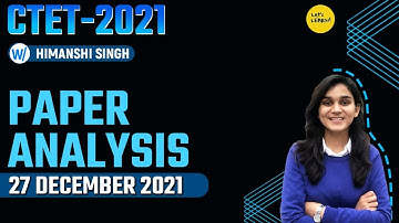 CTET 2021 Paper Analysis - Memory Based Questions by Himanshi Singh | 27th December 2021
